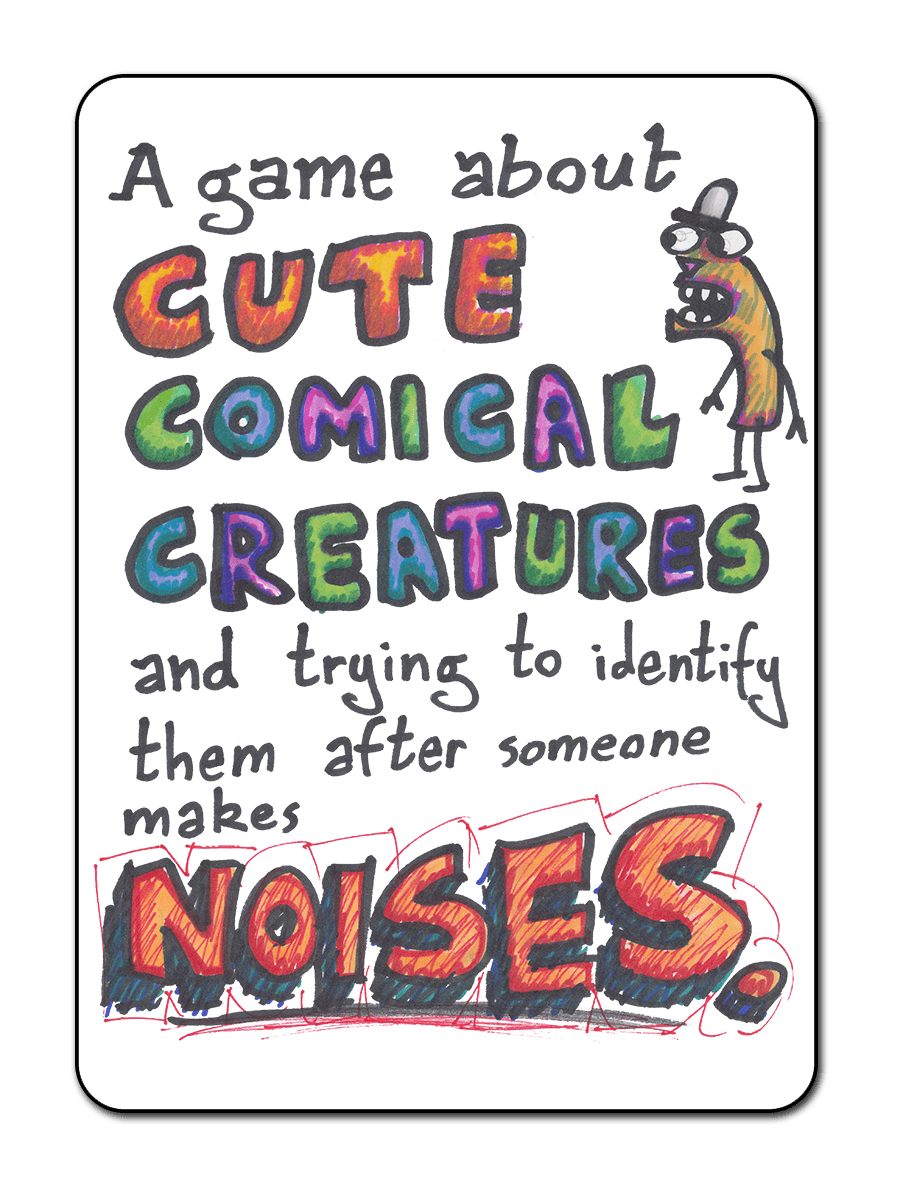 ... Cute Comical Creatures and trying to identify them after someone makes noises.